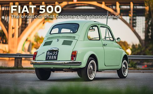 Fiat 500 - The small car that became a big phenomenon
