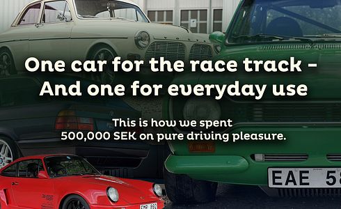 This is how we spent 500.000 SEK on pure driving pleasure